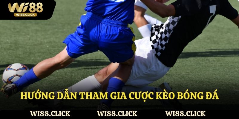 Hướng dẫn tham gia cược kèo bóng đá