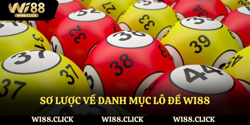 Sơ lược về danh mục Lô đề Wi88