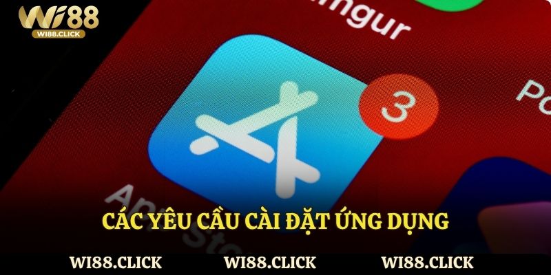 Các yêu cầu cài đặt ứng dụng Wi88.