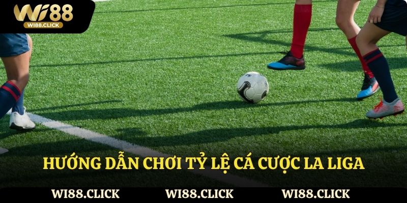 Hướng dẫn chơi tỷ lệ cá cược La Liga